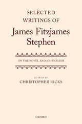 Selected Writings of James Fitzjames Stephen - Christopher (Professor Ricks - 9780192882837