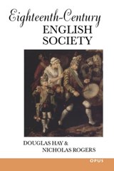 Eighteenth-Century English Society - DOUGLAS (PROFESSOR OF HISTORY,  Professor of History, York University, Ontario) Hay ; Nicholas (Professor of History, Professor of History, York University, Ontario) Rogers - 9780192891945