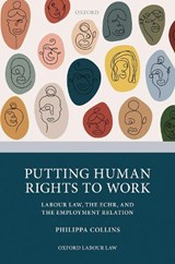Putting Human Rights to Work - PHILIPPA (LECTURER IN LAW,  Lecturer in Law, University of Bristol Law School) Collins - 9780192894595