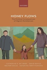 Money Flows - Prof Catherine (Dean and Professor of Political Science De Vries ; Prof David (Professor of Politics Doyle ; Dr Hector (Lecturer Solaz ; Dr Katerina (Associate Professor of Comparative Politics Tertytchnaya - 9780192897022
