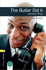 Oxford Bookworms Library: Level 1:: The Butler Did It and Other Plays - Bill Bowler ; Clare West - 9780194235358