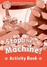 Oxford Read and Imagine: Level 2:: Stop The Machine! activity book - Paul Shipton - 9780194722780