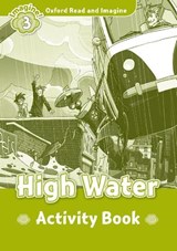 Oxford Read and Imagine: Level 3:: High Water activity book - Paul Shipton - 9780194723077