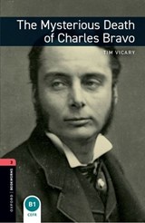 Oxford Bookworms Library: Level 3: The Mysterious Death of Charles Bravo - Tim Vicary - 9780194793872