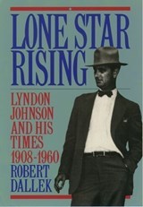 Lone Star Rising - ROBERT (PROFESSOR OF HISTORY,  University of California, Los Angeles) Dallek - 9780195054354