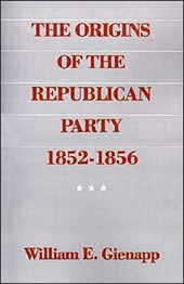 The Origins of the Republican Party 1852-1856