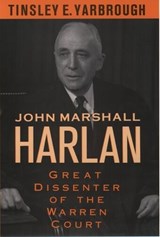 John Marshall Harlan - TINSLEY E. (PROFESSOR OF POLITICAL SCIENCE,  Professor of Political Science, East Carolina University) Yarbrough - 9780195060904