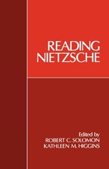 Reading Nietzsche - ROBERT C. (QUINCY LEE CENTENNIAL PROFESSOR OF PHILOSOPHY) SOLOMON ; KATHLEEN M. (ASSOCIATE PROFESSOR OF PHILOSOPHY,  Associate Professor of Philosophy, both at University of Texas, Austin) Higgins - 9780195066739