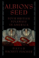 Albion's Seed - David Hackett (Harmondsworth Professor of American History and Fellow Fischer - 9780195069051