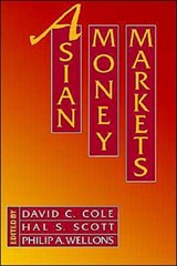 Asian Money Markets - DAVID C. (PROFESSOR,  Professor, Harvard Institute for International Development) Cole ; Hal S. (Professor, Professor, Harvard Law School) Scott ; Philip A. (Professor, Deputy Director of Program in International Financial Systems, Professor, Deputy Director of Program in International Financial Sys - 9780195074291