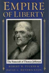 Empire of Liberty - ROBERT W. (PROFESSOR OF AMERICAN DIPLOMACY,  School of Advanced International Studies, Professor of American Diplomacy, School of Advanced International Studies, Johns Hopkins University) Tucker ; David C. (Associate Professor of Political Science, Associate Professor of Political Science, Colorado  - 9780195074833