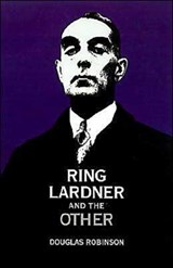 Ring Lardner and the Other - DOUGLAS (ASSOCIATE PROFESSOR OF ENGLISH,  Associate Professor of English, University of Mississippi) Robinson - 9780195076004