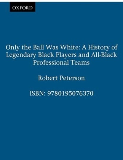 Only the Ball Was White, Robert Peterson - Paperback - 9780195076370