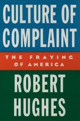 Culture of Complaint - Robert Hughes - 9780195076769