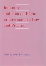 Impunity and Human Rights in International Law and Practice - NAOMI (ASSISTANT PROFESSOR OF LAW,  Hastings College of Law, Assistant Professor of Law, Hastings College of Law, University of California) Roht-Arriaza - 9780195081367