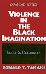 Violence in the Black Imagination - RONALD T. (PROFESSOR OF ETHNIC STUDIES,  Professor of Ethnic Studies, University of California, Berkeley) Takaki - 9780195082494