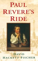 Paul Revere's Ride - DAVID HACKETT (WARREN PROFESSOR OF HISTORY,  Warren Professor of History, Brandeis University) Fischer - 9780195088472