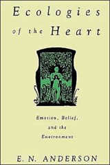 Ecologies of the Heart - E. N. (PROFESSOR,  Department of Anthropology, Professor, Department of Anthropology, University of California, Riverside) Anderson - 9780195090109