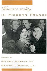 Homosexuality in Modern France - JEFFREY (ASSOCIATE PROFESSOR OF HISTORY,  Associate Professor of History, University of Wisconsin-Milwaukee) Merrick ; Bryant T. (Assistant Professor of History, Assistant Professor of History, Fordham University) Ragan - 9780195093049