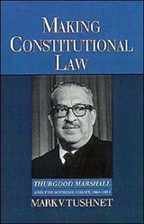 Making Constitutional Law - MARK (ASSOCIATE DEAN AND PROFESSOR OF LAW,  Associate Dean and Professor of Law, Georgetown University Law Center) Tushnet - 9780195093148