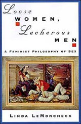 Loose Women, Lecherous Men - LINDA (ADJUNCT LECTURER IN THE DEPARTMENT OF PHILOSOPHY,  Adjunct Lecturer in the Department of Philosophy, California State University, Long Beach) LeMoncheck - 9780195105551