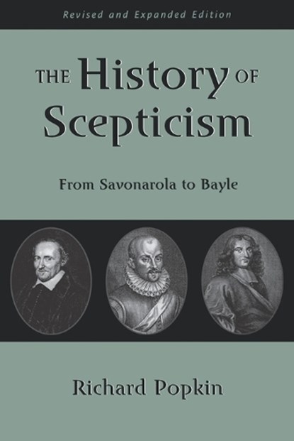 The History of Scepticism, POPKIN,  Richard (Professor of Philosophy, Professor of Philosophy, Washington University, St. Louis (Emeritus)) - Paperback - 9780195107685