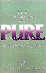 The Problem of Pure Consciousness - ROBERT K. C. (PROFESSOR OF RELIGION,  Professor of Religion, Hunter College) Forman - 9780195109764