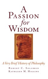 A Passion for Wisdom - ROBERT C. (PROFESSOR OF PHILOSOPHY,  Professor of Philosophy, University of Texas, Austin) Solomon ; Kathleen M. (Professor of Philosophy, Professor of Philosophy, University of Texas, Austin) Higgins - 9780195112085