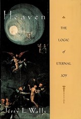 Heaven - JERRY L. (PROFESSOR OF PHILOSOPHY OF RELIGION,  Professor of Philosophy of Religion, Asbury Theological Seminary) Walls - 9780195113020