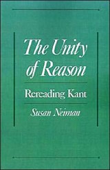 The Unity of Reason | Susan (Associate Professor of Philosophy, Associate Professor of Philosophy, Tel Aviv University) Neiman | 