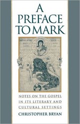 A Preface to Mark - CHRISTOPHER (PROFESSOR OF THE NEW TESTAMENT,  Professor of the New Testament, University of the South) Bryan - 9780195115673