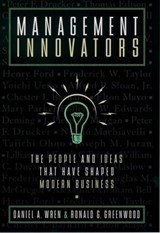 Management Innovators - DANIEL A. (BOYD PROFESSOR OF MANAGEMENT,  College of Business Administration, Boyd Professor of Management, College of Business Administration, University of Oklahoma) Wren ; the late Ronald G. Greenwood - 9780195117059