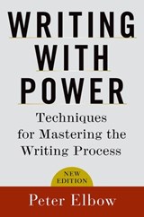 Writing With Power | Peter (Professor of English, Professor of English, University of Massachusetts, Amherst) Elbow | 