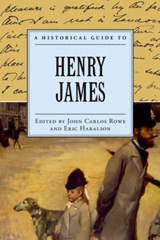 A Historical Guide to Henry James - JOHN CARLOS (PROFESSOR OF ENGLISH,  Professor of English, University of Southern California) Rowe ; Eric (Associate Professor of English, Associate Professor of English, Stonybrook University) Haralson - 9780195121346