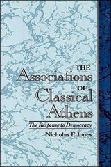 The Associations of Classical Athens - NICHOLAS F. (PROFESSOR OF CLASSICS AND HISTORY,  Professor of Classics and History, University of Pittsburgh) Jones - 9780195121759