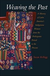 Weaving the Past - SUSAN (ASSOCIATE PROFESSOR OF HISTORY,  Associate Professor of History, University of Houston) Kellogg - 9780195123814