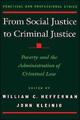 From Social Justice to Criminal Justice - WILLIAM C. HEFFERNAN ; JOHN (BOTH ASSOCIATE PROFESSORS OF LAW,  both Associate Professors of Law, John Jay College of Criminal Justice, City University of New York) Kleinig - 9780195129854