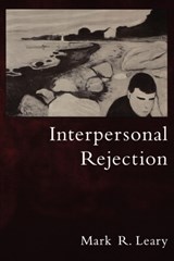Interpersonal Rejection - MARK R. (PROFESSOR OF PSYCHOLOGY,  Professor of Psychology, Wake Forest University) Leary - 9780195130157