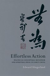 Effortless Action - EDWARD (ASSISTANT PROFESSOR OF EAST ASIAN LANGUAGES,  and Cultures, Assistant Professor of East Asian Languages, and Cultures, University of Southern California) Slingerland - 9780195138993