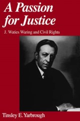 A Passion for Justice - TINSLEY E. (ARTS AND SCIENCES DISTINGUISHED PROFESSOR OF POLITICAL SCIENCE,  Arts and Sciences Distinguished Professor of Political Science, East Carolina University) Yarbrough - 9780195147155