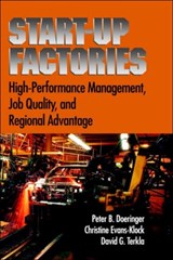 Startup Factories - PETER B. (PROFESSOR IN THE DEPARTMENT OF ECONOMICS,  Professor in the Department of Economics, Boston University) Doeringer ; Christine Evans-Klock ; David G. (Professor in the Department of Economics, Professor in the Department of Economics, University of Massachusetts, Boston) Terkla - 9780195147476