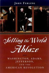 Setting the World Ablaze - John (Professor of History at the State University of West Georgia Ferling - 9780195150841