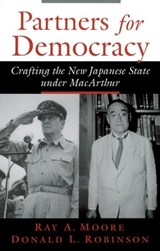 Partners for Democracy - RAY A. (PROFESSOR OF HISTORY AND ASIAN STUDIES,  Professor of History and Asian Studies, Amherst College) Moore ; Donald L. (Charles N. Clark Professor of Government and American Studies, Charles N. Clark Professor of Government and American Studies, Smith College) Robinson - 9780195151169