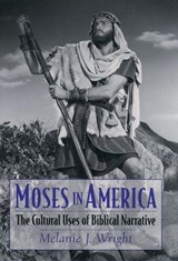 Moses in America - MELANIE JANE (ACADEMIC DIRECTOR,  Centre for Jewish-Christian Relations, Academic Director, Centre for Jewish-Christian Relations, Cambridge University) Wright - 9780195152265