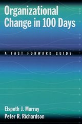 Organizational Change in 100 Days - ELSPETH J. (ASSOCIATE PROFESSOR) MURRAY ; PETER R. (PROFESSOR OF STRATEGIC MANAGEMENT,  Professor of Strategic Management, both in the School of Business at Queen's University, Toronto) Richardson - 9780195153125