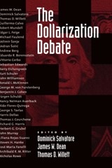 The Dollarization Debate - DOMINICK (CHAIR OF ECONOMICS,  Chair of Economics, Fordham University) Salvatore ; James W. (Professor of Economics, Professor of Economics, Simon Faser University) Dean ; Thomas D. (Professor of Economics, Professor of Economics, Claremont Graduate School) Willett - 9780195155358