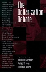 The Dollarization Debate - DOMINICK (CHAIR OF ECONOMICS,  Chair of Economics, Fordham University) Salvatore ; James W. (Professor of Economics, Professor of Economics, Simon Faser University) Dean ; Thomas D. (Professor of Economics, Professor of Economics, Claremont Graduate School) Willett - 9780195155365
