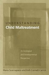 Understanding Child Maltreatment - MARIA (PROFESSOR OF SOCIAL WORK,  Professor of Social Work, University of Texas-Arlington) Scannapieco ; Kelli (Assistant Professor of Social Work, Assistant Professor of Social Work, University of Houston) Connell-Carrick - 9780195156782