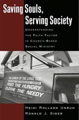 Saving Souls, Serving Society - HEIDI ROLLAND UNRUH ; RONALD J. (PROFESSOR OF THEOLOGY AND CULTURE,  Professor of Theology and Culture, both at Eastern Baptist Theological Seminary) Sider - 9780195161557