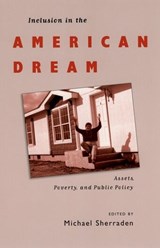 Inclusion in the American Dream - MICHAEL (BENJAMIN E. YOUNGDAHL PROFESSOR OF SOCIAL DEVELOPMENT AND FOUNDING DIRECTOR OF THE CENTER FOR SOCIAL DEVELOPMENT,  Benjamin E. Youngdahl Professor of Social Development and Founding Director of the Center for Social Development, Washington University, St. Louis) Sherraden - 9780195168204